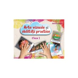 Arte vizuale si abilitati practice - Clasa 1 - Caiet - Daniela Stoica