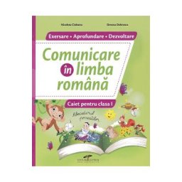 Comunicare in limba romana - Clasa 1 - Caiet - Nicoleta Ciobanu, Simona Dobrescu