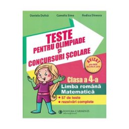 Teste pentru olimpiade si concursuri scolare. Limba romana, matematica - Clasa 4 - Daniela Dulica, Camelia Sima, Rodica Dinescu