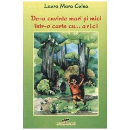 De-a cuvinte mari si mici intr-o carte cu... arici - Laura Mara Culea