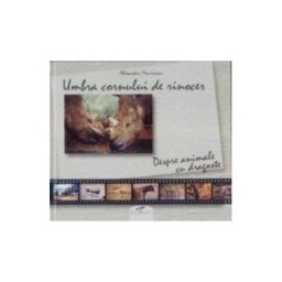 Umbra cornului de rinocer Despre animale cu dragoste
