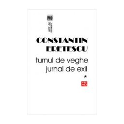 Turnul de veghe. Jurnal de exil - Constantin Eretescu