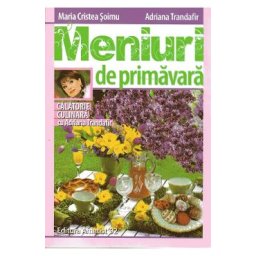 Meniuri de primavara - Maria Cristea Soimu, Adriana Trandafir