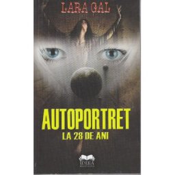 Autoportret la 28 de ani - Lara Gal