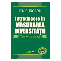 Introducere in masurarea diversitatii. Teorie si aplicatii - Ion Purcaru