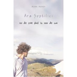 100 de zile pina la 1000 de ani - Ara Septilici