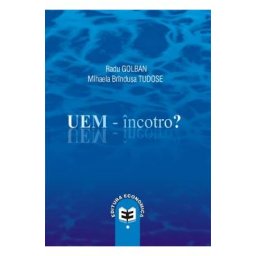 UEM - Incotro? - Radu Golban, Mihaela Brindusa Tudose