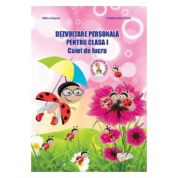 Dezvoltare personala - Clasa 1 - Caiet de lucru - Adina Grigore, Cristina Ipate-Toma