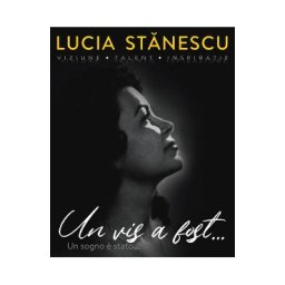 Lucia Stanescu. Viziune. Talent. Inspiratie. Un vis a fost.... Un sogno e stato...