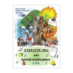 Exercitii-joc pentru activitati transdisciplinare - Clasa 2 - Sorina Cuzum, Gabriela Vasiloanca, Gina Velcu