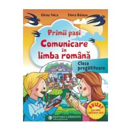 Primii pasi. Comunicare in limba romana - Clasa pregatitoare - Elena Nica, Dora Baiasu