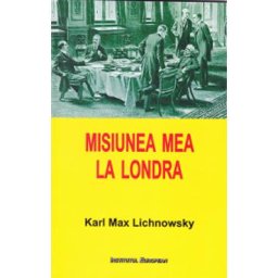 Misiunea mea la Londra - Karl Max Lichnowsky
