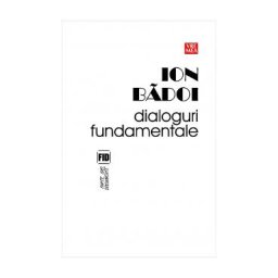 Dialoguri fundamentale - Ion Badoi