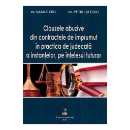 Clauzele abuzive din contractele de imprumut in practica de judecata a instantelor - Vasile Edu, Petru Stetcu