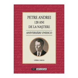 120 ani de la nastere. Aniversari Unesco - Petre Andrei