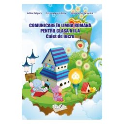 Comunicare in limba romana - Clasa 2 - Caiet de lucru - Adina Grigore, Cristina Ipate-Toma, Nicoleta-Sonia Ionica