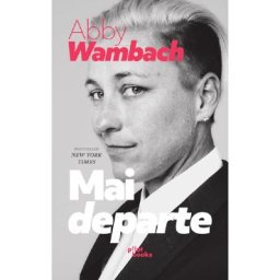 Mai departe - Abby Wambach
