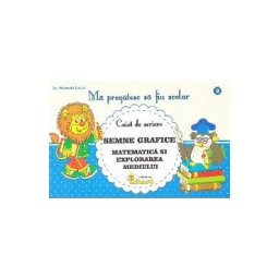 Ma pregatesc sa fiu scolar - Caiet de scriere 2 - Semne grafice. Matematica si explorarea mediului - Buzenschi Lucica