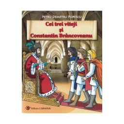 Cei trei viteji si Constantin Brancoveanu - Petru Demetru Popescu