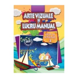 Arte vizuale si lucru manual. Caiet de activitati 3
