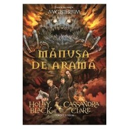 Manusa de arama. Seria Magisterium - Holly Black, Cassandra Clare