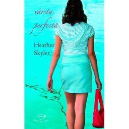 Varsta perfecta - Heather Skyler - Pentru tine