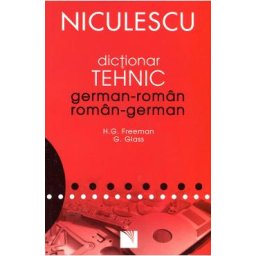Dictionar tehnic german-roman, roman-german - H.G. Freeman, G. Glass
