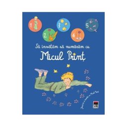 Sa invatam sa numaram cu Micul Print. Joaca-te si invata cu Micul Print - Cu ilustratii de Antoine