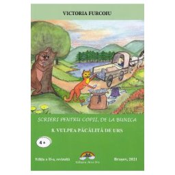 Scrieri pentru copii, de la bunica Vol.8: Vulpea pacalita de urs - Victoria Furcoiu
