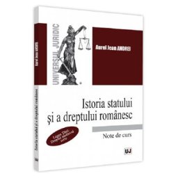 Istoria statului si a dreptului romanesc. Note de curs - Aurel Jean Andrei