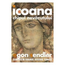 Icoana, chipul nevazutului - Egon Sendler