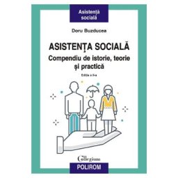 Asistenta sociala. Compendiu de istorie, teorie si practica Ed.2 - Doru Buzducea