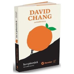Ia o piersica. Memoriile lui chef - David Chang