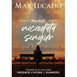 Nu esti niciodata singur