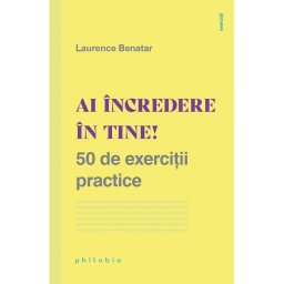 Ai incredere in tine! 50 de exercitii practice