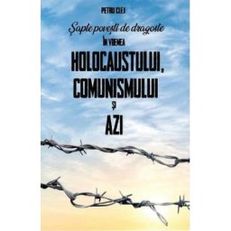 Sapte povesti de dragoste in vremea Holocaustului, Comunismului si Azi - Petru Clej