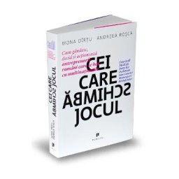 Cei care schimba jocul - Mona Dirtu, Andreea Rosca