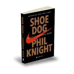 Shoe Dog. Memoriile creatorului Nike - Phil Knight
