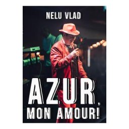Azur, mon amour! - Nelu Vlad