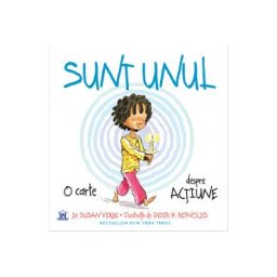 Sunt Unul. O carte despre actiune - Susan Verde, Peter H. Reynolds