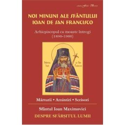 Noi minuni ale Sfantului Ioan de San Francisco. Despre sfarsitul lumii - Sf. Ioan Maximovici