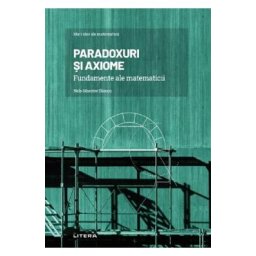 Mari idei ale matematicii. Paradoxuri si axiome - Nelo Maestre Blanco