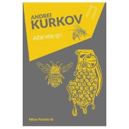 Albinele gri - Andrei Kurkov
