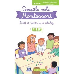 Povestile mele Montessori. Invat sa numar si sa calculez. Bilele