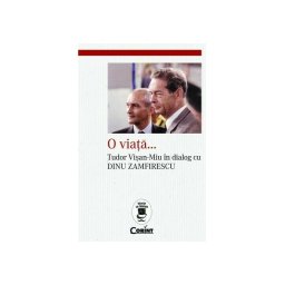 O viata... Tudor Visan-Miu in dialog cu Dinu Zamfirescu