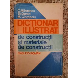 Dictionar Ilustrat De Constructii Si Materiale De Constructii Englez-roman - Colectiv