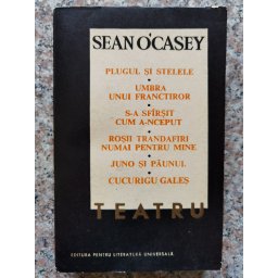 Teatru Plugul Si Stelele, Umbra Unui Franctiror, S-a Sfirsit Cum A-nceput, Rosii Trandafiri Numai Pe - Sean O'casey