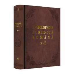 Enciclopedia Juridica Romana Vol.3 - F-I - Iosif R. Urs, Mircea Dutu, Corneliu Birsan, Adrian Severin, Nicolae Volonciu