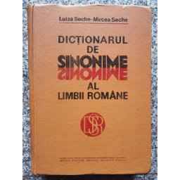 Dictionarul De Sinonime Al Limbii Romane - Luiza Seche, Mircea Seche