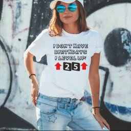 Tricou aniversar personalizat pentru dama modelul I don t have birthdays, I level up